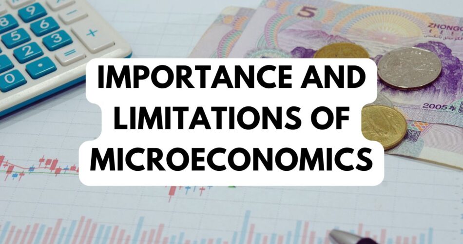 Importance and Limitations of Microeconomics